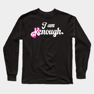 I am Kenough Long Sleeve T-Shirt